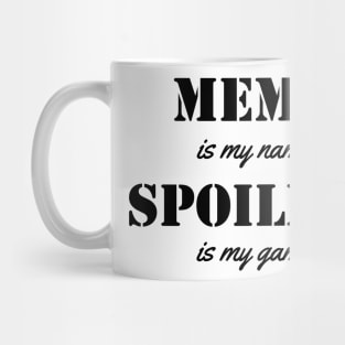 meme is my name. spoiling is my game black Mug